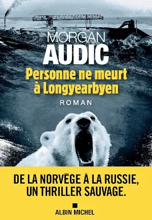 Morgan Audic - Personne ne meurt à Longyearbyen